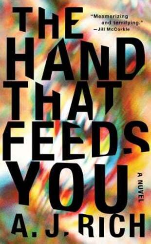 The Hand That Feeds You by A J Rich: Used