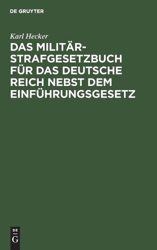 Karl Hecker Das Militär-Strafgesetzbuch Für Das Deutsche Reich Nebst  (Hardback)