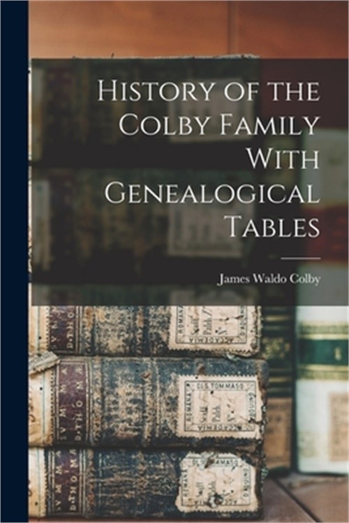 History of the Colby Family With Genealogical Tables (Paperback or Softback)