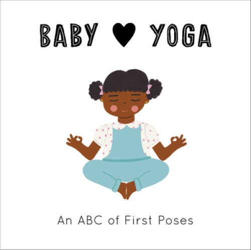 Baby Loves Yoga: An ABC of First Poses (Baby Loves, 4) - Board book - VERY GOOD