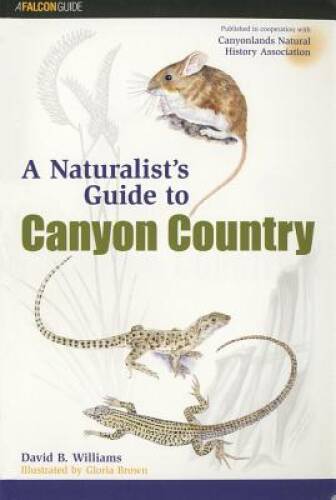 A Naturalist's Guide to Canyon Country - Paperback By David B. Williams - GOOD