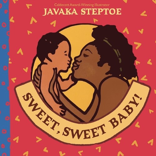 Javaka Steptoe Sweet, Sweet Baby! (BB) (Board Book)Another great item from Rarewaves USA | Free delivery!