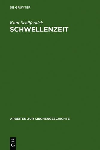 Knut Schäferdiek Schwellenzeit (Hardback) Arbeiten Zur Kirchengeschichte