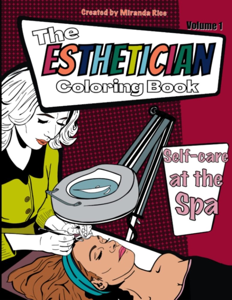 The Esthetician Coloring Book Vol. 1: Self-care at the Spa