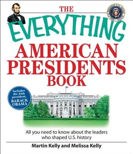 The Everything American Presidents Book: All You Need to Know about the Leaders