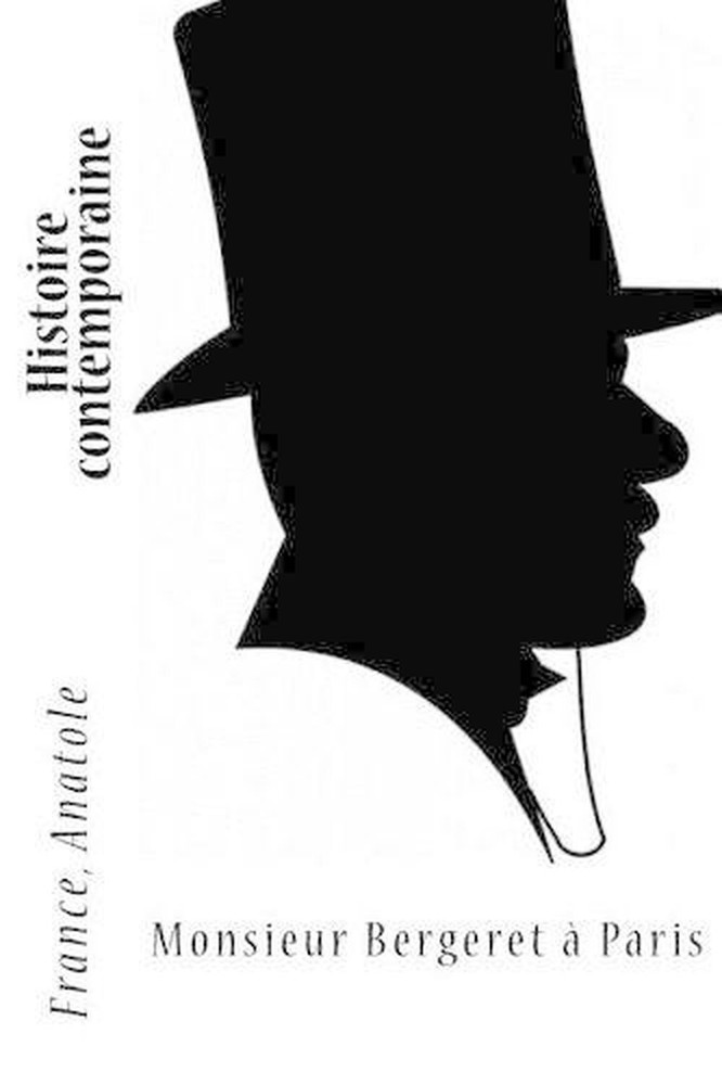 Histoire contemporaine: Monsieur Bergeret ? Paris by France Anatole (French) Pap