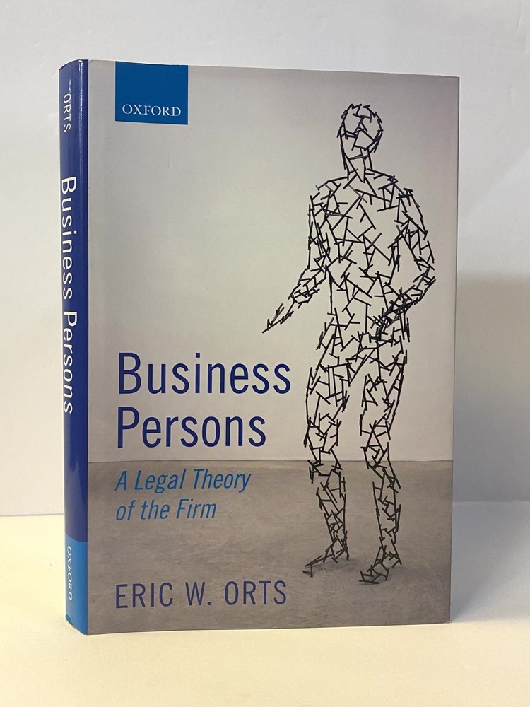 Eric W Orts / BUSINESS PERSONS A LEGAL THEORY OF THE FIRM Inscribed Signed 1st