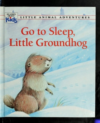 Go to Sleep, Little Groundhog (Little Animal Adventures) by Jensen, Patricia, Go