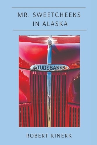 Robert Kinerk Mr. Sweetcheeks in Alaska (Paperback)Another great item from Rarewaves USA | Free delivery!