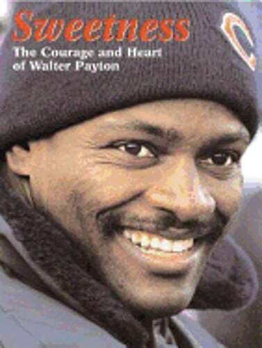 Sweetness: The Courage and Heart of Walter Payton by Triumph Books: Used