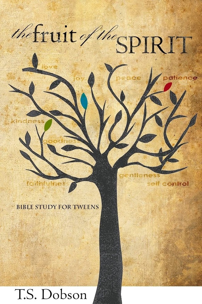 The Fruit of the Spirit: A Bible Study for Tweens (Preteens) by Dobson
