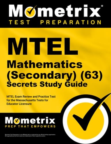 MTEL Mathematics (Secondary) (63) Secrets Study Guide: MTEL Exam Review and