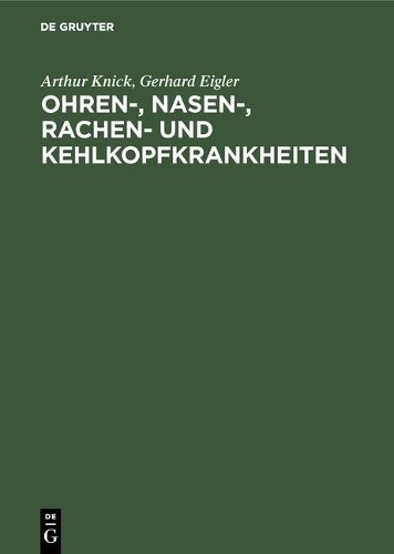 Arthur Knick Gerhard Eig Ohren-, Nasen-, Rachen- und Kehlkopfkrankhei (Hardback)