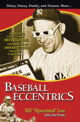 Baseball Eccentrics: A Definitive Look at the Most Entertaining, Outrageo - GOOD