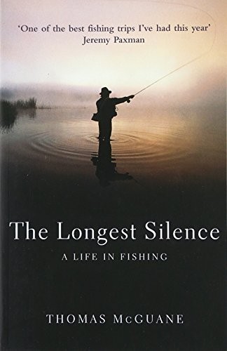 The Longest Silence: A Life In Fishing by McGuane, Thomas Paperback Book TheFREE US DELIVERY | ISBN: 0224061011 | Quality Books