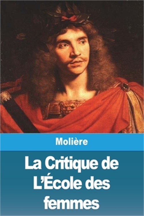 La Critique de L'�cole des femmes (Paperback or Softback)