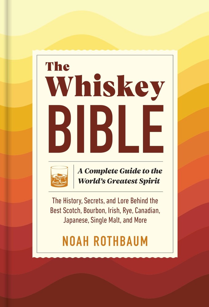The Whiskey Bible: A Complete Guide to the World's Greatest Spirit (The History,
