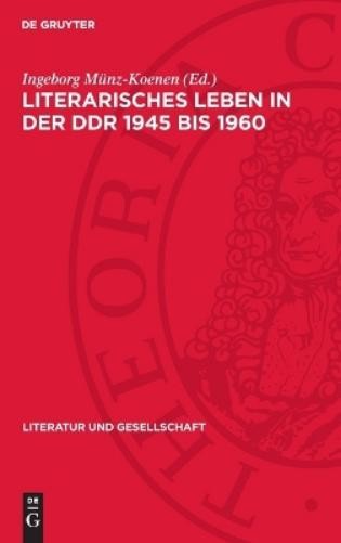 Literarisches Leben in der DDR 1945 bis 1960 (Hardback)