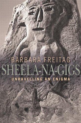 Sheela-Na-Gigs : Unravelling An Enigma, Paperback by Freitag, Barbara, Like N...