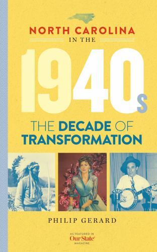 North Carolina in the 1940s : The Decade of Transformation, Hardcover by Gera...