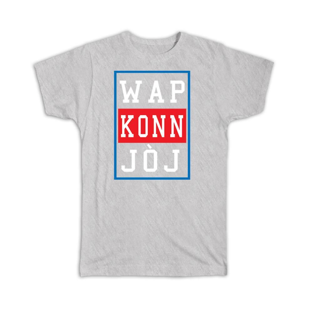 Gift T-Shirt : Cute Haitian Saying Creole You Know Haiti French Funny Art Print
