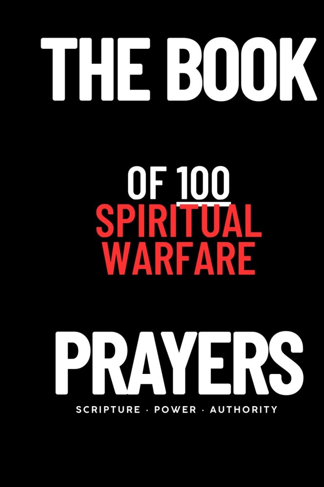 The Book of 100 Spiritual Warfare Prayers