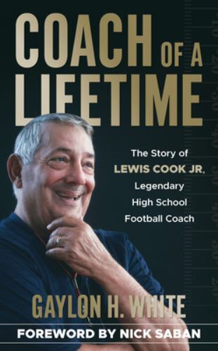 Coach of a Lifetime : The Story of Lewis Cook Jr., Legendary High School Foot...