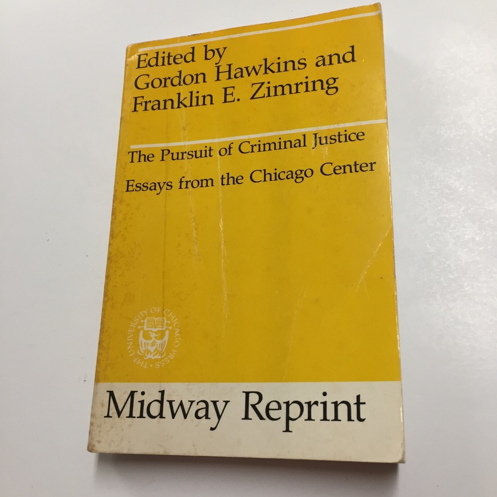 The Pursuit of Criminal Justice Essays Hawkins & Zimring Softcover 1984