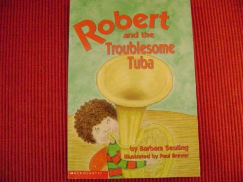 Robert and the Troublesome Tuba, barbara-seuling