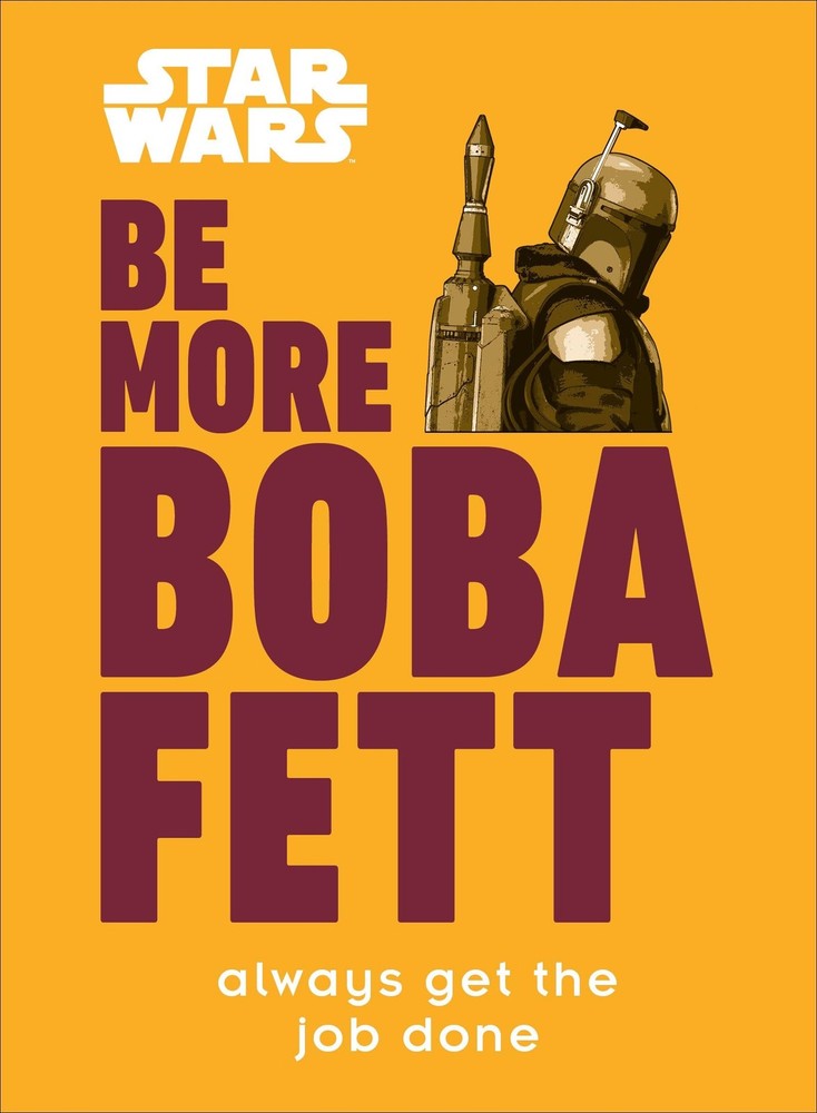 Star Wars Be More Boba Fett: Always Get the Job Done by Franco