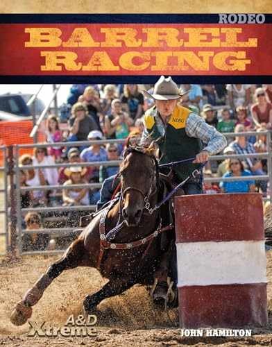 Barrel Racing (Xtreme Rodeo) - Library Binding, by Hamilton John - Very Good