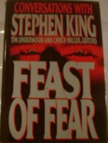 Feast of Fear: Conversations With Stephen King by Tim Underwood;  Chuck Millerby Tim Underwood;  Chuck Miller | PB | Good