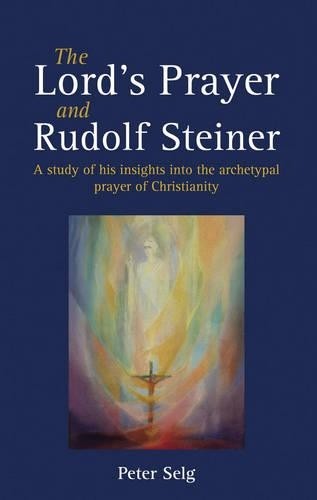 Peter Selg The Lord's Prayer and Rudolf Steiner (Paperback)Another great item from Rarewaves USA | Free delivery!