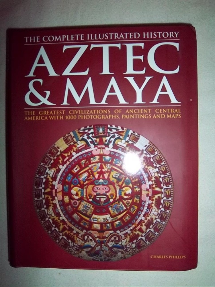 Aztec & Maya: The Complete Illustrated History