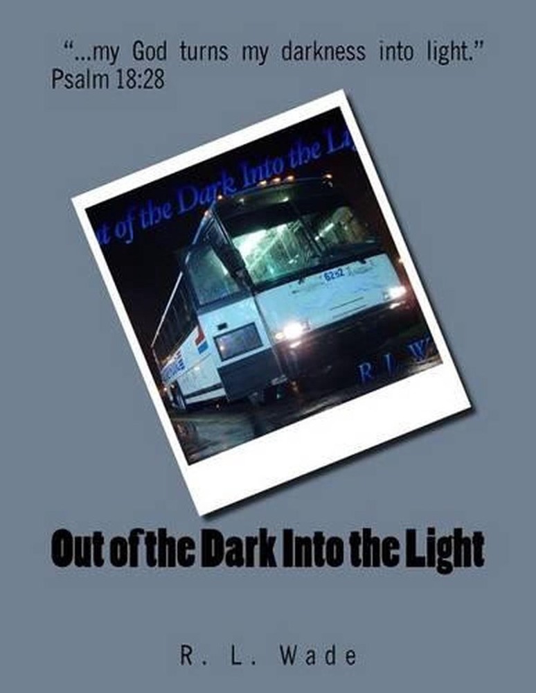 Out of the Dark Into the Light by R.L. Wade (English) Paperback Book