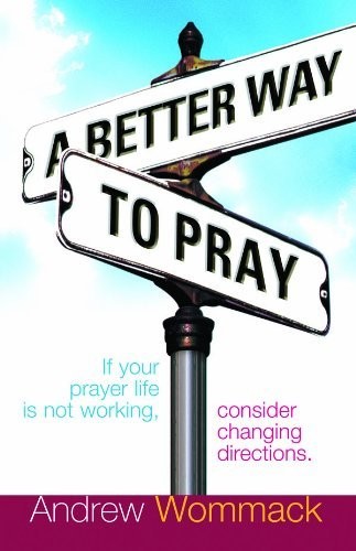 A Better Way to Pray by Wommack, Andrew Paperback / softback Book The Fast FreeFREE US DELIVERY | ISBN: 0955405599 | Quality Books