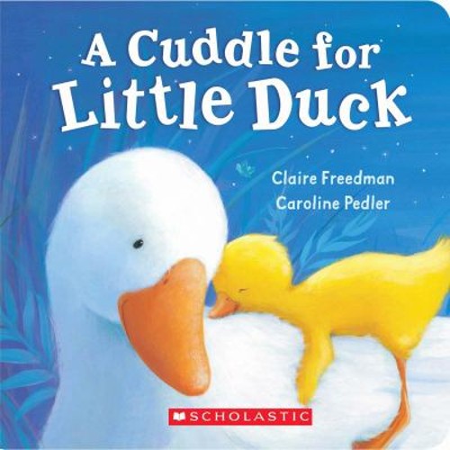 A Cuddle for Little Duck Board Books Claire FreedmanFree US Delivery | ISBN:0545077974