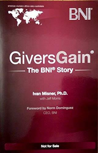 Givers Gain: The BNI Story - Paperback By Ivan R. Misner, Ph.D. - VERY GOOD