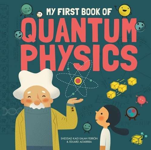 Kaid-Sala Ferrón Sheddad My First Book of Quantum Physics (Hardback)Another great item from Rarewaves USA | Free delivery!