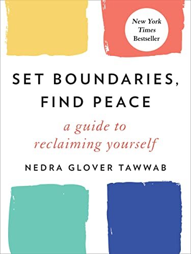Set Boundaries, Find Peace: A Guide to Reclaiming Yo...