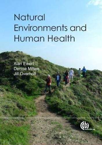 Natural Environments and Human Health by Alan W Ewert: New