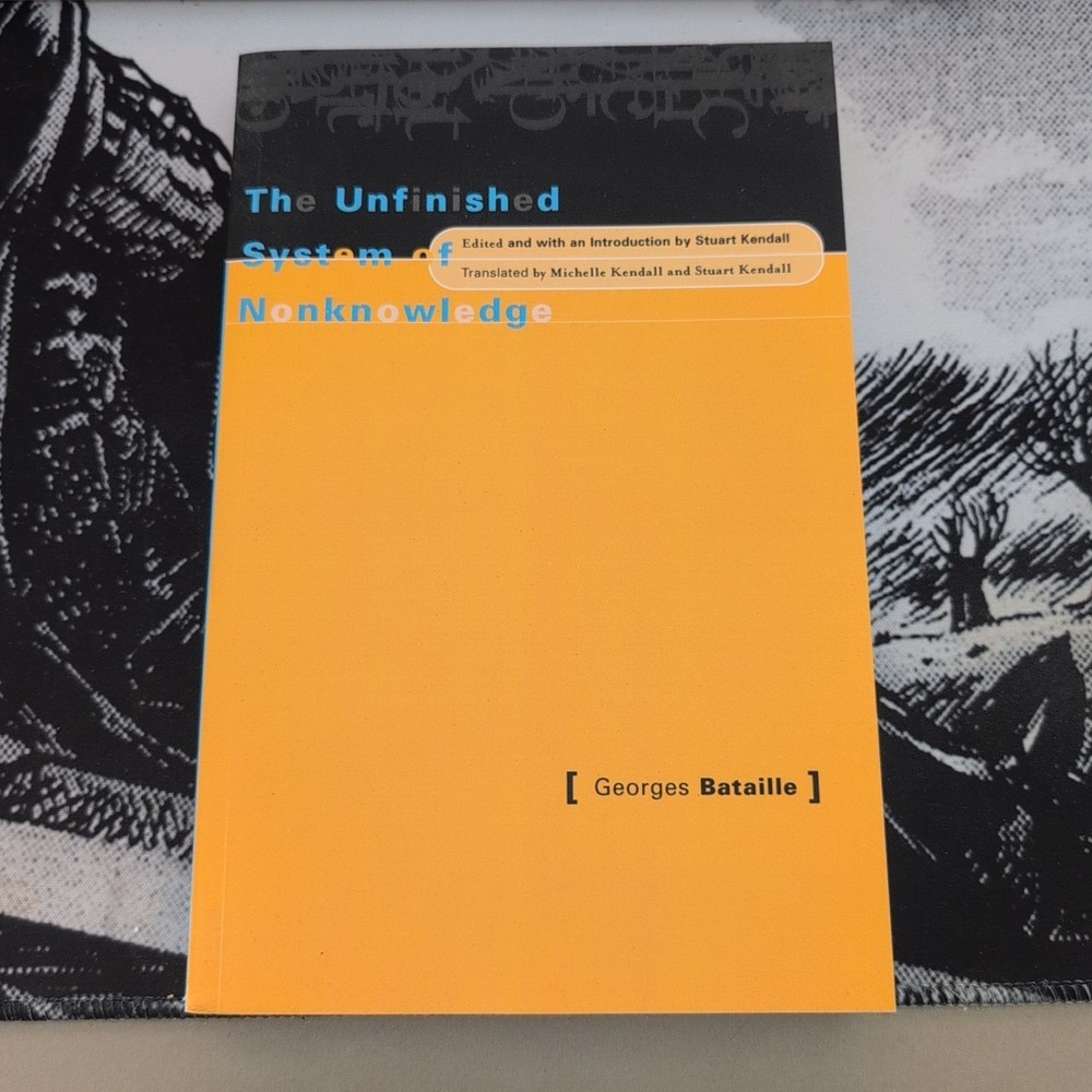 THE UNFINISHED SYSTEM OF NO KNOWLEDGE by Georges Bataille 2001 Paperback