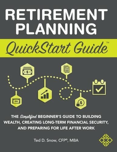 Retirement Planning QuickStart Guide: The Simplified Beginner's Guide to: New