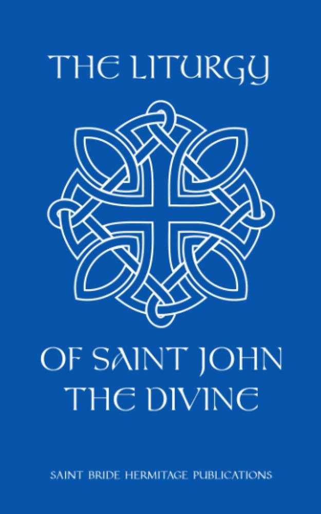 The Litury of Saint John the Divine: The Original Orthodox Liturgy of the Britis