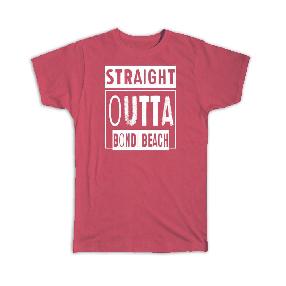 Gift T-Shirt : Straight Outta Bondi Beach Souvenir Country Australia