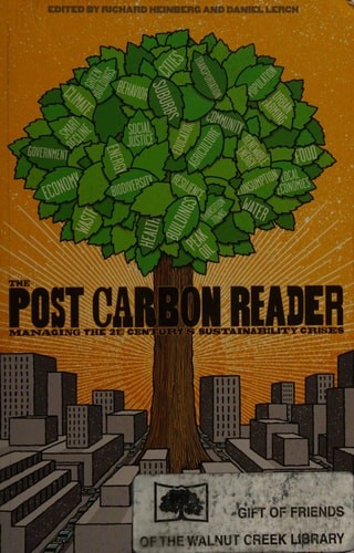 The Post Carbon Reader: Managing the 21st Century's Sustainability Crises by , G