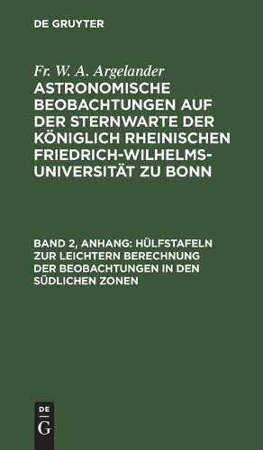 Fr W a Argeland Hülfstafeln Zur Leichtern Berechnung Der Beobachtunge (Hardback)