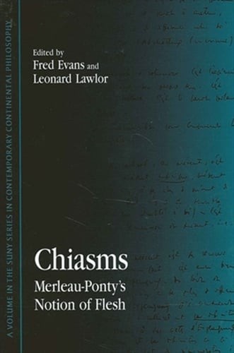 Chiasms: Merleau-Ponty's Notion of Flesh by Professor Evans, Fred: Used
