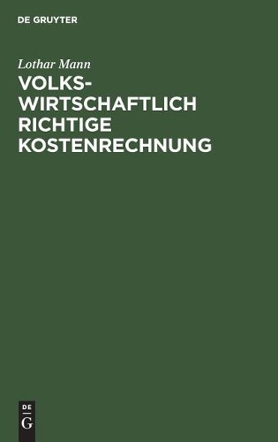 Lothar Mann Volkswirtschaftlich richtige Kostenrechnung (Hardback)