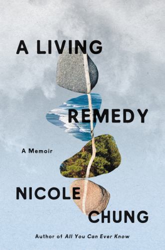 Living Remedy : A Memoir, Hardcover by Chung, Nicole, Used Good Condition, Fr...